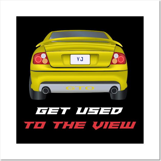 GTO - Get Used To The View Wall Art by MarkQuitterRacing